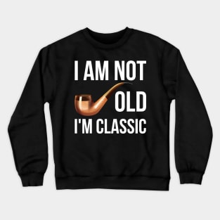 i am not old i am a classic Crewneck Sweatshirt